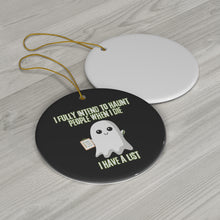 I Fully Intend to Haunt People When I Die Ceramic Ornament