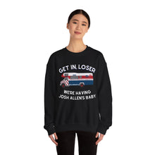 Get in Loser, We're Having Josh Allen's Baby Unisex Sweatshirt