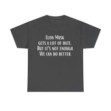 Elon Musk Gets a Lot of Hate Unisex Heavy Cotton Tee