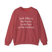 Josh Allen is the Breeze in My Hair On the Weekend Unisex Crewneck Sweatshirt