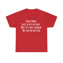 Elon Musk Gets a Lot of Hate Unisex Heavy Cotton Tee