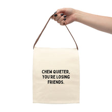 Chew Quieter, You're Losing Friends Canvas Lunch Bag With Strap