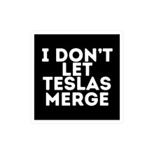 Funny Car Decal - I Don't Let Teslas Merge - Humor Stickers for Cars, Gift for Car Lovers, Vinyl Stickers for Windows, Auto Decor
