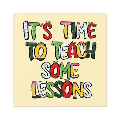 It's Time to Teach Some Lessons 3x3 Sticker