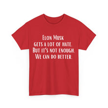 Elon Musk Gets a Lot of Hate Unisex Heavy Cotton Tee