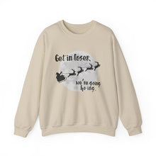 Get in Loser, We're Going Ho-Ing Santa's Sleigh Unisex Crewneck Sweatshirt