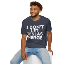 I Don't Let Teslas Merge Unisex Softstyle T-Shirt