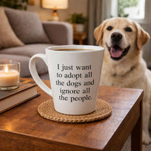 Adopt All the Dogs and Ignore All the People Mug