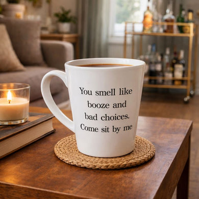 You Smell Like Booze and Bad Choices Mug