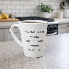 No This is Not Vodka and No You Cannot Smell It Mug