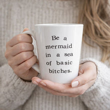 Be a Mermaid in a Sea of Basic Bitches Mug