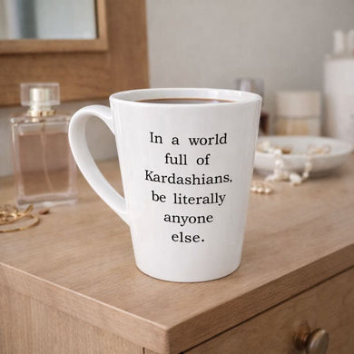 In a World Full of Kardashians Mug