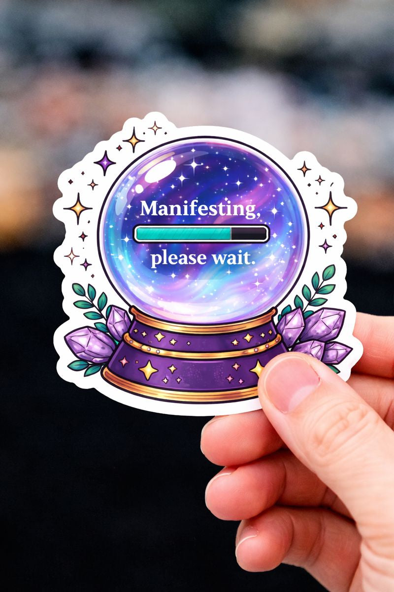 Manifesting, Please Wait Waterproof Sticker