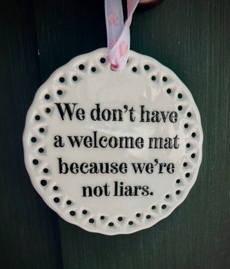 We Don't Have a Welcome Mat Wall Hanging or Front Door Ornament