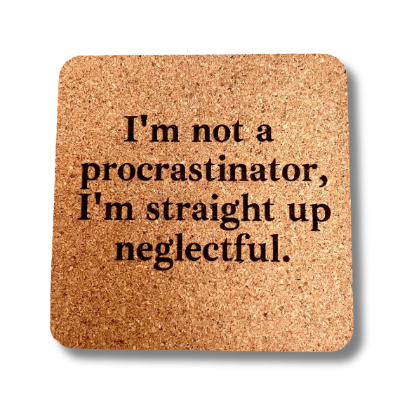 Cork Coaster- Not a Procrastinator