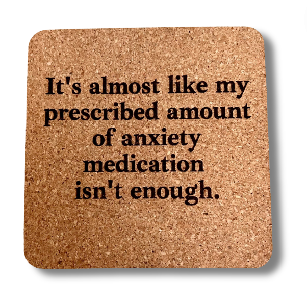 Cork Coaster- Anxiety Medication