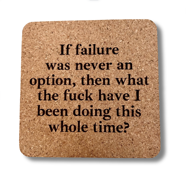 Cork Coaster- Failure Was Never an Option
