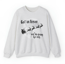 Get In Loser, We're Going Ho-Ing Unisex Crewneck Sweatshirt