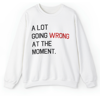 A Lot Going Wrong at the Moment Unisex Crewneck Sweatshirt