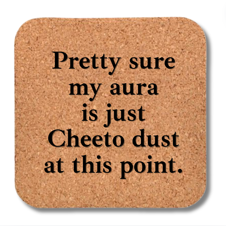 Cork Coaster- Cheeto Dust Aura