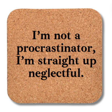 Cork Coaster- Not a Procrastinator