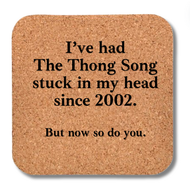 Cork Coaster- The Thong Song