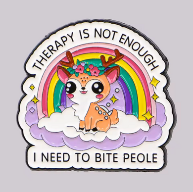 Therapy is Not Enough, I Need to Bite People Enamel Pin