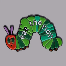 Eat the Rich Hungry Caterpillar Enamel Pin