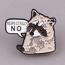 Respectfully No Raccoon Enamel Pin