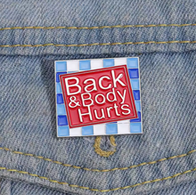 Back and Body Hurts Enamel Pin