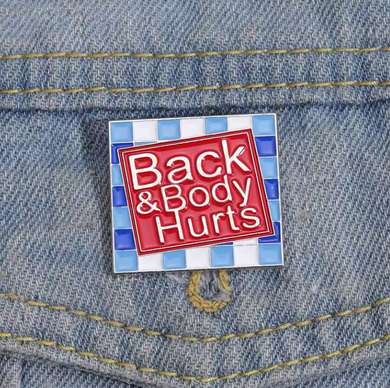 Back and Body Hurts Enamel Pin