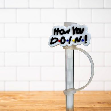 Silicone Straw Topper- How You Doin?