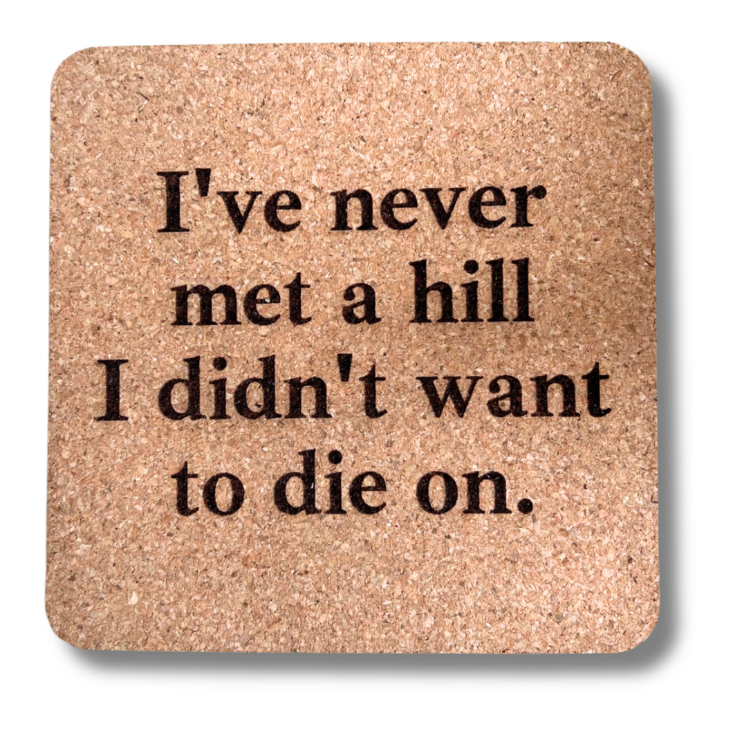 Cork Coaster- Hill to Die On