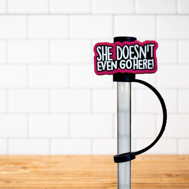 Silicone Straw Topper- She Doesn't Even Go Here