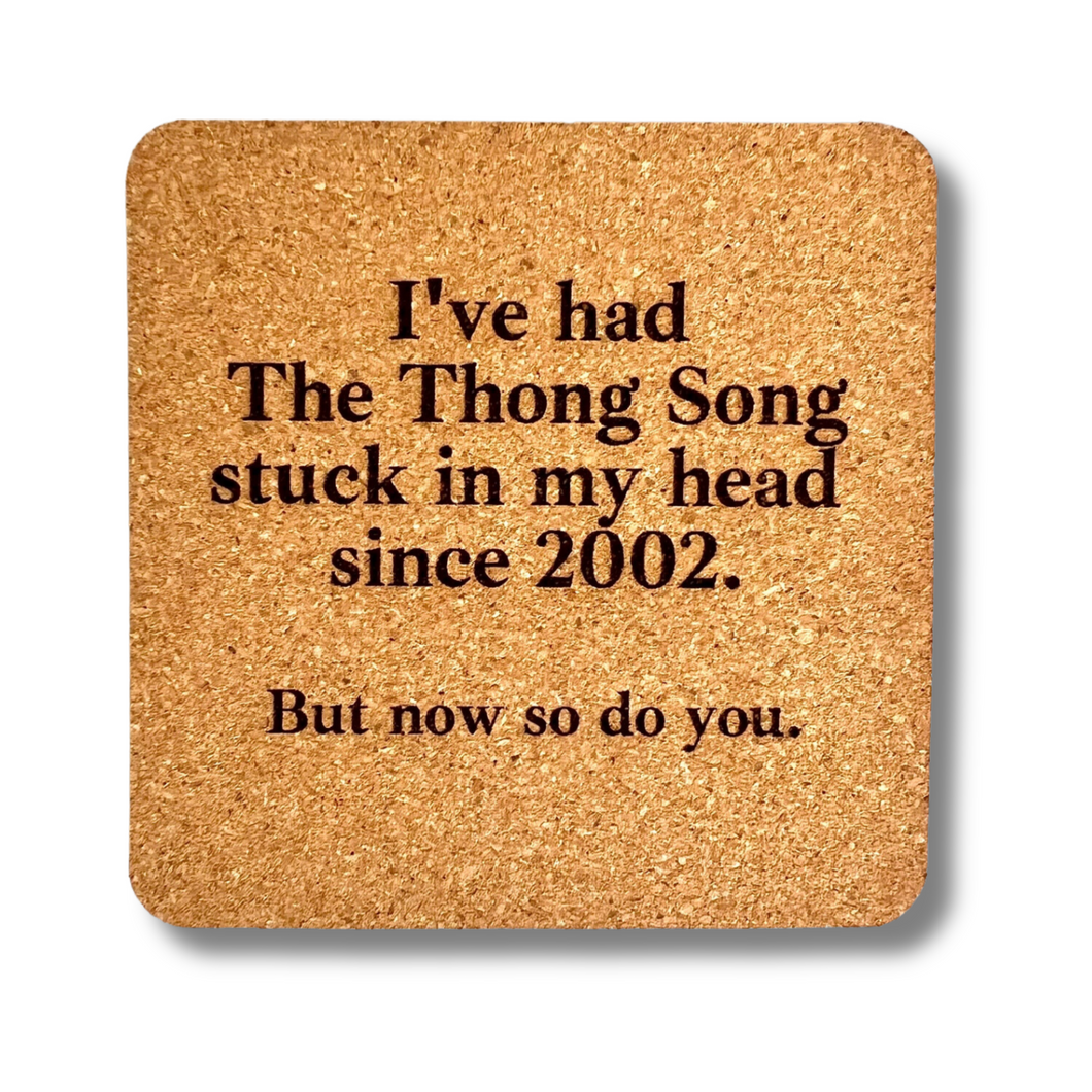 Cork Coaster- The Thong Song