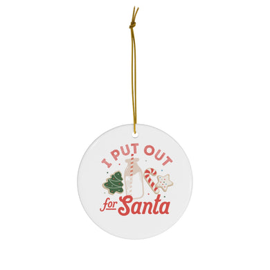I Put Out for Santa Porcelain Ornament