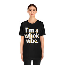 I'm a Whole Vibe Tee