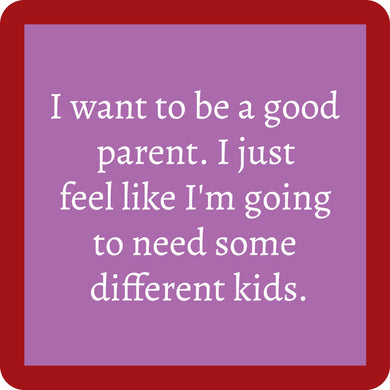 I Want to Be a Good Parent Coaster