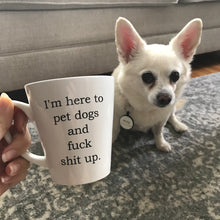 I’m Here To Pet Dogs Mug