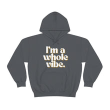 I'm a Whole Vibe Unisex Hooded Sweatshirt