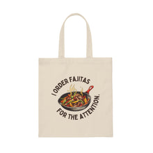 I Order Fajitas for the Attention Canvas Tote Bag