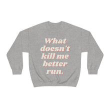 What Doesn't Kill Me Unisex Crewneck Sweatshirt