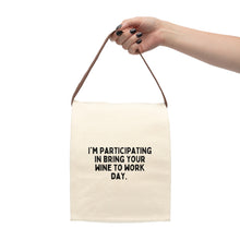 Bring Your Wine to Work Day Canvas Lunch Bag With Strap