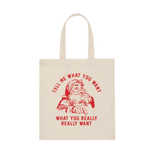 Tell Me What You Want Canvas Tote Bag