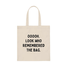 Oooooh Look Who Remembered the Bag Cotton Tote Bag