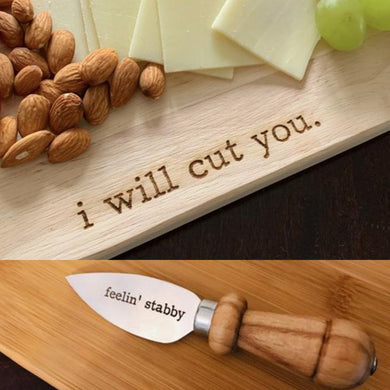 I Will Cut You Cutting Board and Feelin' Stabby Cheese Knife Gift Set