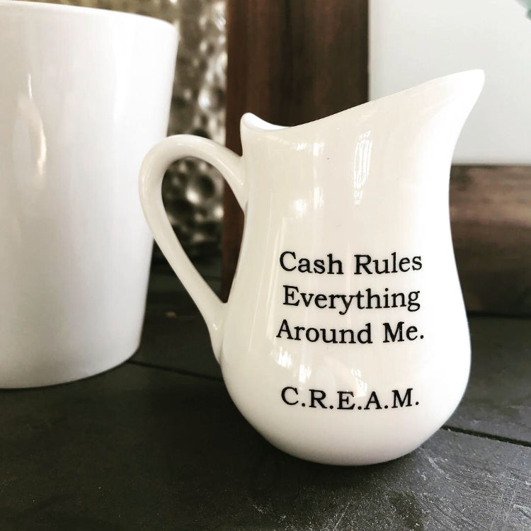 Cash Rules Everything Around Me Creamer