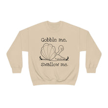 Gobble Me Swallow Me Unisex Crewneck Sweatshirt