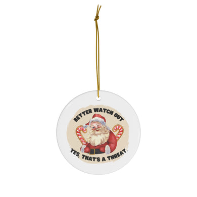 Better Watch Out Ceramic Ornament