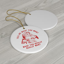 Tell Me What You Want Porcelain Ornament